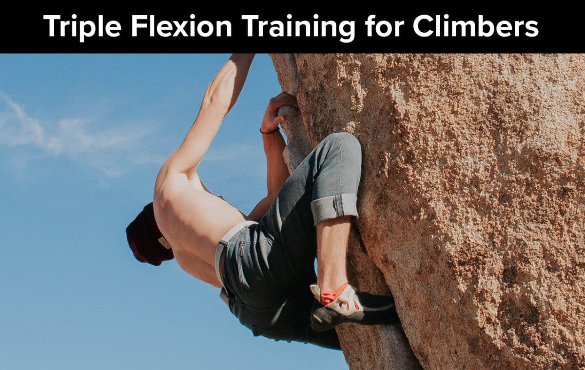 Triple Flexion Training for Climbers The Climbing Doctor