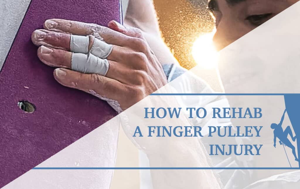 How To Rehab a Climbing Finger Pulley Injury The Climbing Doctor